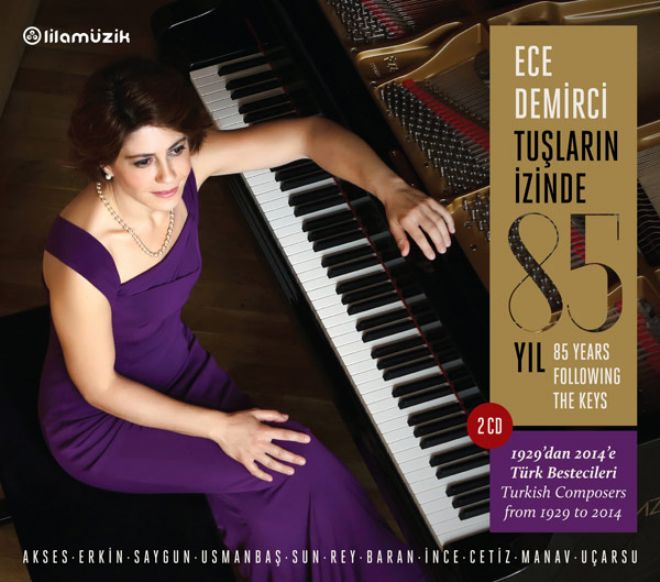 Mimar Sinan Güzel Sanatlar Üniversite Devlet Konservatuarı öğretim üyesi piyanist Ece Demirci'nin yeni albümü yine Lila Müzik'ten 'Tuşların İzinde 85 Yıl (1929'dan 2014'e Türk Bestecileri)' başlığıyla çıktı. 11 Türk bestecisinin yer aldığı 2 CD'den oluşan albümde Türk piyano müziğinin 85 yıllık gelişimi gözleniyor. CD'de kendi meslektaşlarından Özkan Manav ve Hasan Uçarsu'nun ona 'ithaf' ettiği 2 yapıt da yer alıyor.